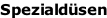 Spezialdüsen